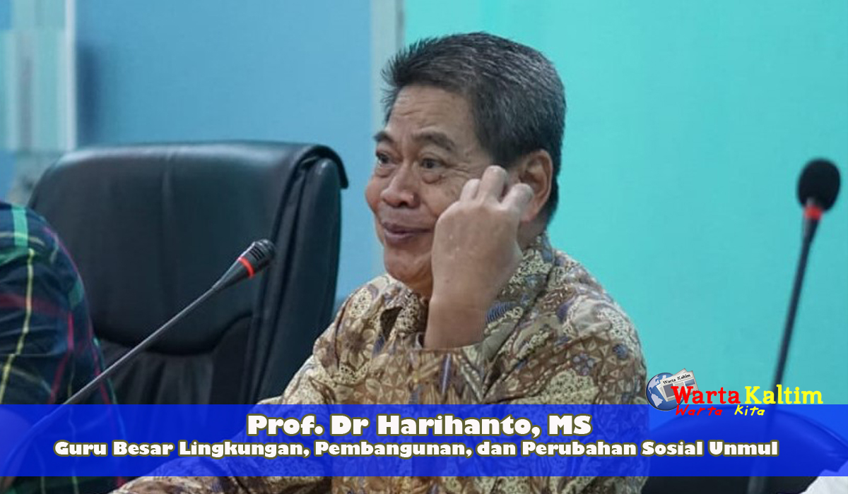 Guru Besar Lingkungan, Pembangunan, dan Perubahan Sosial Unmul, Prof. Dr Harihanto, MS